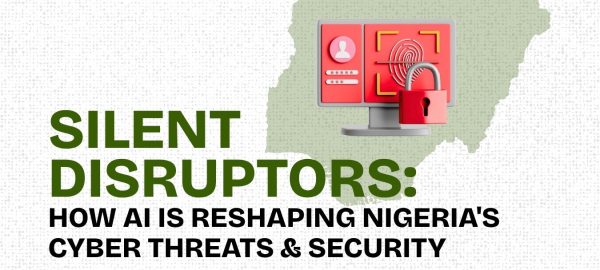 Taxtech - Silent Disruptors -How AI is Reshaping Nigeria's Cyber Threats & Security